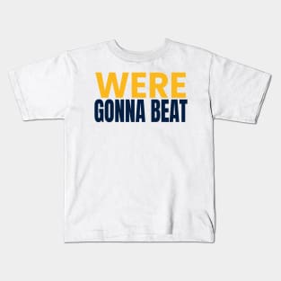 were gonna beat Kids T-Shirt